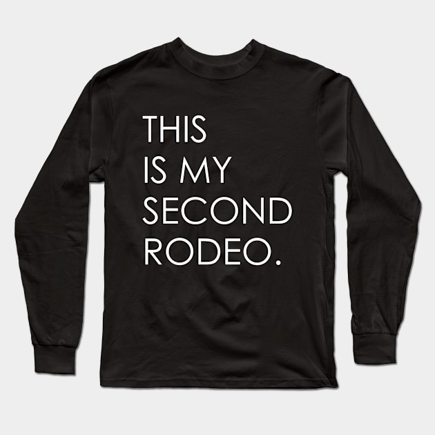 This is my second rodeo Long Sleeve T-Shirt by Oyeplot